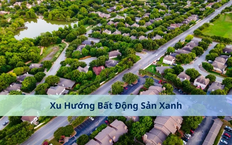 Khái niệm bất động sản xanh - Hơn cả một màu xanh