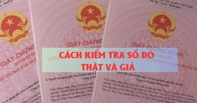 Vì sao cần phải kiểm tra sổ đỏ thật giả?