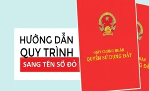 Thủ tục sang tên sổ đỏ: Hướng dẫn chi tiết và cập nhật mới nhất 2024 - 2025