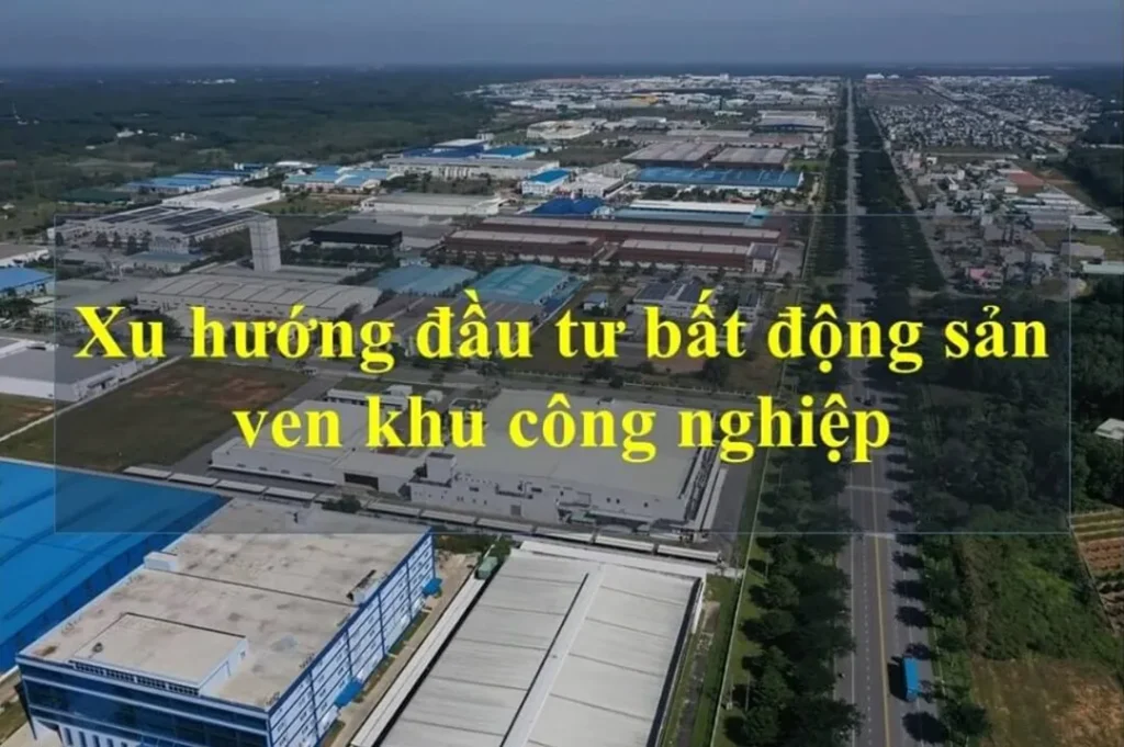 Kinh nghiệm đầu tư đất gần khu công nghiệp từ những người đi trước